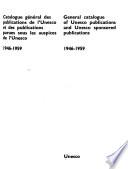 Catalogue général des publications de l'Unesco et des publications parues sous les auspices de l'Unesco