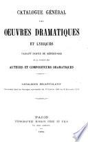 Catalogue général des œuvres dramatiques et lyriques faisant partie du répertoire de la Société des Auteurs et Compositeurs dramatiques