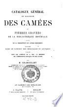 Catalogue general et raisonne des camees et pierres gravees de la bibliotheque Imperiale (etc.)