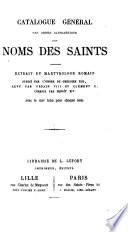 Catalogue général par ordre alphabétique des noms des saints