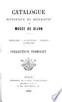 Catalogue historique et descriptif du Musée de Dijon