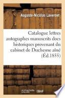 Catalogue Lettres Autographes Manuscrits, Docs Historiques Provenant Cabinet de Feu M. Duchesne Aine