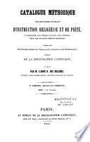 Catalogue méthodique des meilleurs ouvrages d'instruction religieuse et de piété à conseiller aux fidèles...