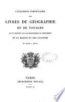 Catalogue particulier des livres de géographie et de voyages qui se trouvent dans les bibliotheques du département de la marine et des colonies