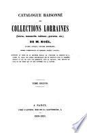Catalogue raisonne des collections Lorraines etc