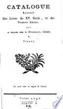 Catalogue raisonne des livres du XV. siecle et des premieres editions ...