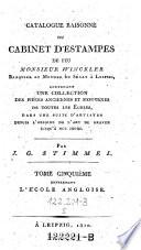 Catalogue raisonne du cabinet d'estampes de feu Mr. Winckler, contenant une collection des pieces anciennes et modernes de toutes les ecoles, dans une suite d'artistes depruis l'origine de l'art de graver jusqu'a nos jours ... renfermant l'ecole Angloise, par J. G. Stimmel