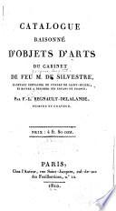 Catalogue raisonnʹe d'objets d'arts du cabinet de feu M. de Silvestre