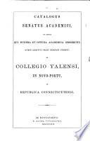 Catalogue senatus academici, et eorum qui munera at officia academica gesserunt, quique aliquovis gradu exornati fuerunt, in Collegio Yalensi, in Novo-Portu, in Republica Connecticutensi