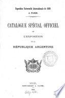 Catalogue spécial officiel de l'Exposition de la République Argentine