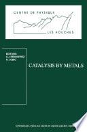 Catalysis by Metals