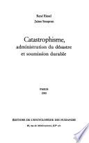 Catastrophisme, administration du désastre et soumission durable