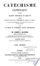 Catéchisme catholique, d'après saint Thomas d'Aquin disposé suivant le plan du catéchisme du Concile de Trente à l'usage...