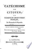 Catéchisme du citoyen, ou Élémens du droit public français, par demandes & réponses