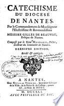 Catéchisme du diocèse de Nantes. Par le commandement de Monseigneur... Gilles de Beauvau, Evêque de Nantes