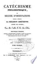 Catéchisme philosophique, ou Recueil d'observations propres à défendre la religion contre ses ennemis