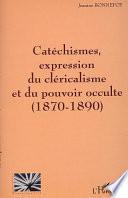 Catéchismes, expression du cléricalisme et du pouvoir occulte