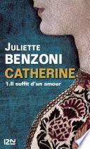 Catherine tome 1 - Il suffit d'un amour