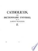 Catholicon ou dictionnaire universel de la langue francoise. Catholicon oder französ. -deutsches Universal-Wörterbuch der französ. Sprache