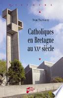 Catholiques en Bretagne au XXe siècle