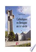 Catholiques en Bretagne au xxe siècle
