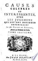 Causes célèbres et interessantes, avec les jugemens qui les ont décidées /Gayot de Pitaval