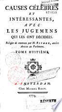 Causes célèbres et intéressantes, avec les jugemens qui les ont décidées Rédigées de nouveau par M. Richer...
