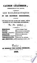 Causes célèbres, intéressantes et peu connues, concernant les ecclésiastiques et les matières religieuses, etc