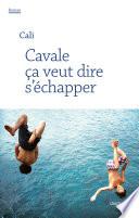 Cavale ça veut dire s'échapper