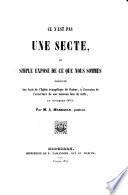 Ce n'est pas une secte, ou simple exposé de ce que nous sommes, présenté aux amis de l'égl. évangélique de Clairac, à l'ouverture de son nouv. lieu de culte