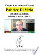 Ce que nous détaille l'avocat Fabrice Di Vizio semble bien hélas, relater la triste vérité.