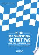 Ce que vos commerciaux ne font pas et qui vous coûte des millions