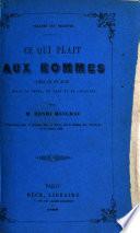 Ce qui plaît aux Hommes, pièce en un acte, mêlée de prose, de vers et de couplets