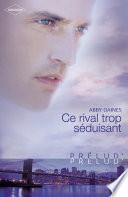 Ce rival trop séduisant (Harlequin Prélud')
