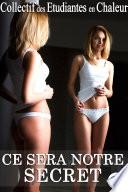 Ce Sera Notre Secret (Nouvelle Érotique, Première Fois, Fantasme, Exhib)