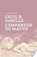 Cecil B. DeMille, l'empereur du mauve