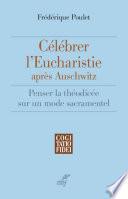 Célébrer l'Eucharistie après Auschwitz
