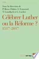 Célébrer Luther ou la Réforme?