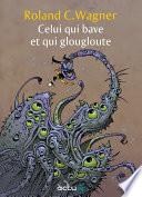 Celui qui bave et qui glougloute