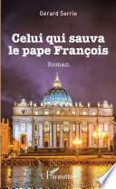 Celui qui sauva le pape François