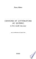 Censure et littérature au Québec: Le livre crucifié (1625-1919)