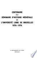 Centenaire du séminaire d'histoire médiévale de l'Université libre de Bruxelles