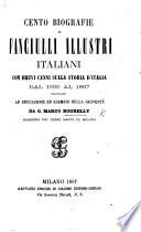 Cento biografie di fanciulli illustri italiani, con brevi cenni sulla storia d'Italia dal 1000 al 1867, etc