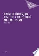 Centre de rééducation: clin d'oeil à une célébrité qui aime le slam
