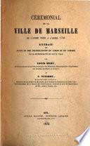 Cérémonial de la ville de Marseille de l'année 1660 a l'année 1781