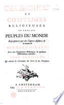 Cérémonies et coutumes religieuses de tous les peuples du monde, représentées par des figures dessinées par Bernard Picart, avec une explication historique et quelques dissertations curieuses [par Bruzen de La Martinière et autres]: sic pour T. 05 : Cérémonies des grecs et des protestans. 396 p., vignette au titre, bandeaux, pl. (impr. en 1733)