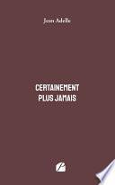 Certainement plus jamais