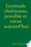 Certitude chrÃ©tienne, possible et vÃ©cue aujourd'hui