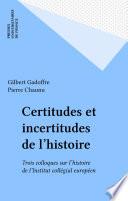 Certitudes et incertitudes de l'histoire