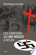 Ces chrétiens qui ont résisté à Hitler